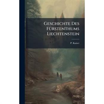 Geschichte Des F?1/4rstenthums Liechtenstein