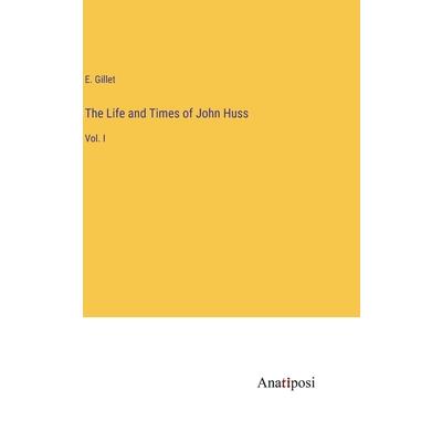 The Life and Times of John Huss