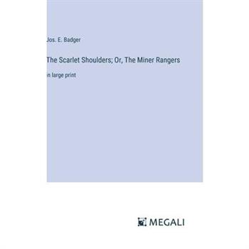 The Scarlet Shoulders; Or, The Miner Rangers
