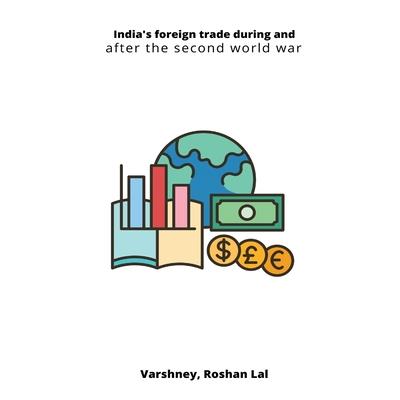 India’s foreign trade during and after the second world war