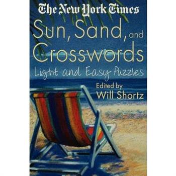 The New York Times Sun, Sand, and Crosswords: Light and Easy Puzzles