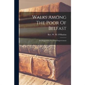 Walks Among The Poor Of Belfast