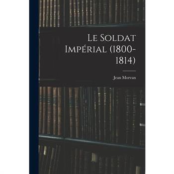 Le Soldat Imp矇rial (1800-1814)