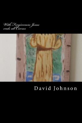 With Forgiveness Jesus ends all Curses