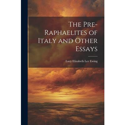 The Pre-Raphaelites of Italy and Other Essays