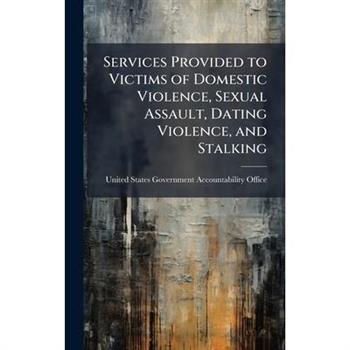 Services Provided to Victims of Domestic Violence, Sexual Assault, Dating Violence, and Stalking