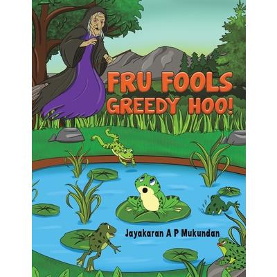 Fru Fools Greedy Hoo!