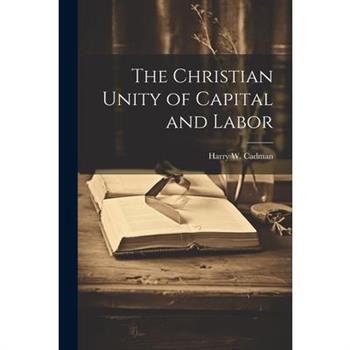 The Christian Unity of Capital and Labor