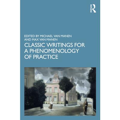 Classic Writings for a Phenomenology of Practice
