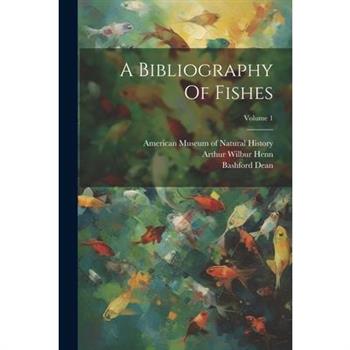 A Bibliography Of Fishes; Volume 1