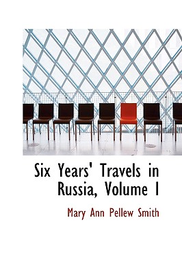 Six Years’ Travels in Russia, Volume I