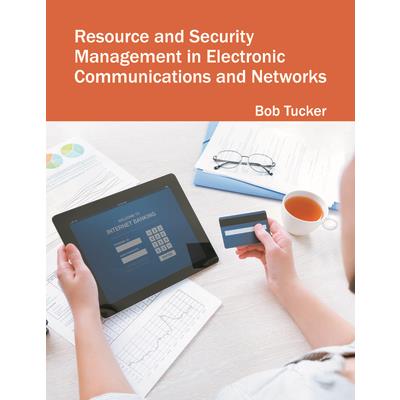 Resource and Security Management in Electronic Communications and Networks