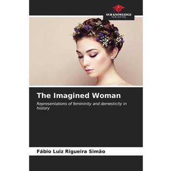 The Imagined Woman