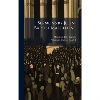 Sermons by John-Baptist Massillon ..