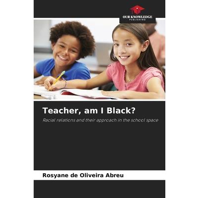 Teacher, am I Black?