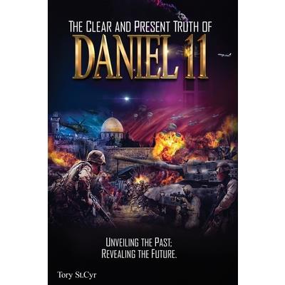 The Clear and Present Truth of Daniel 11