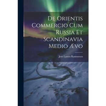 De Orientis Commercio Cum Russia Et Scandinavia Medio ?vo