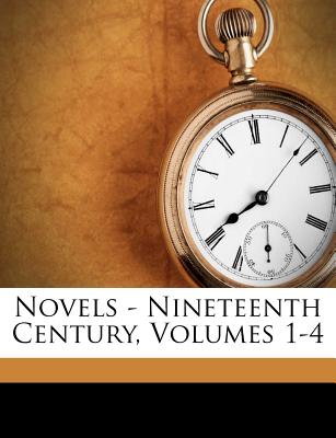 Novels - Nineteenth Century, Volumes 1-4
