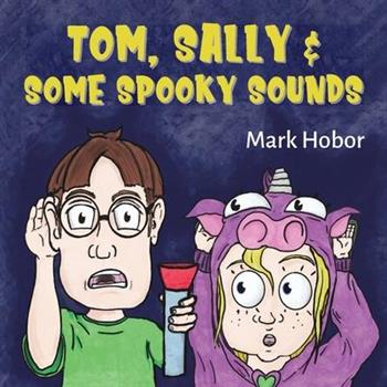 Tom, Sally & Some Spooky Sounds