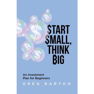 Start Small, Think Big Start Small, Think Big