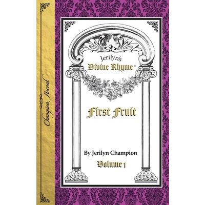 Jerilyn’s Divine Rhyme First Fruit Volume 1