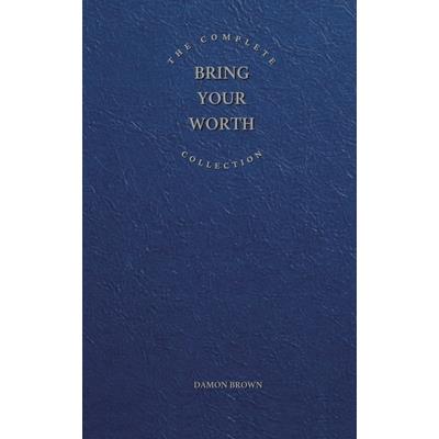 The Complete Bring Your Worth Collection