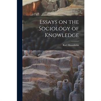 Essays on the Sociology of Knowledge