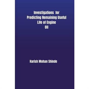 Investigations for Predicting Remaining Useful Life of Engine Oil