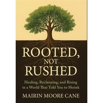 Rooted, Not Rushed
