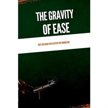 The Gravity of Ease, Why the Hard Path Is Often the Wrong One