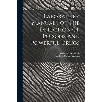 Laboratory Manual For The Detection Of Poisons And Powerful Drugs