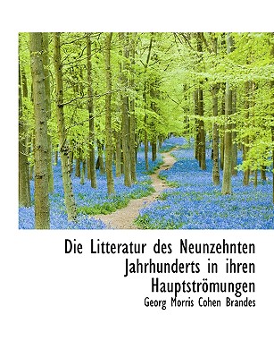 Die Litteratur Des Neunzehnten Jahrhunderts in Ihren Hauptstromungen