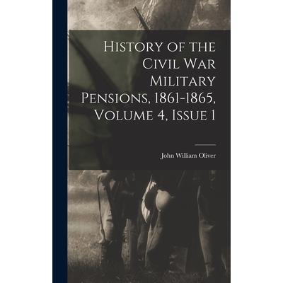 History of the Civil War Military Pensions, 1861-1865, Volume 4, issue 1