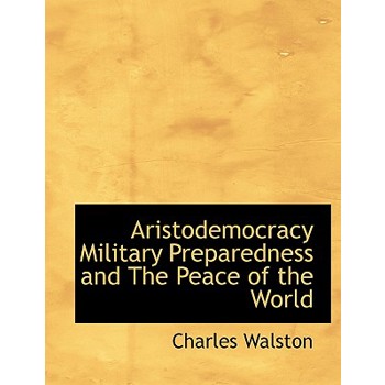 Aristodemocracy Military Preparedness and the Peace of the World