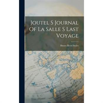 Joutel S Journal Of La Salle S Last Voyage