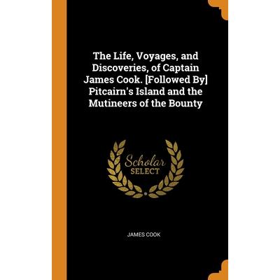 The Life, Voyages, and Discoveries, of Captain James Cook. [Followed By] Pitcairn’s Island and the Mutineers of the Bounty