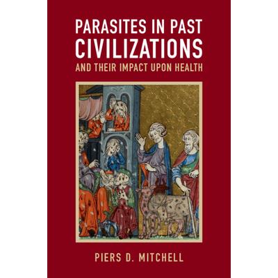 Parasites in Past Civilizations and Their Impact Upon Health