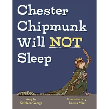 Chester Chipmunk Will Not Sleep