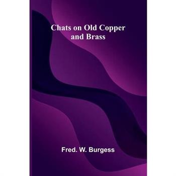 Chats on Old Copper and Brass
