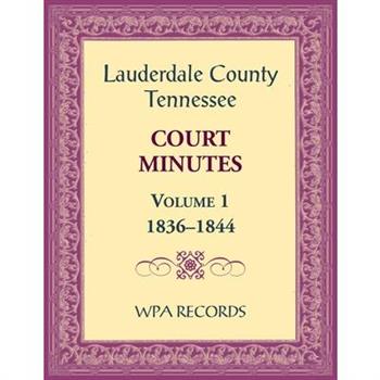 Lauderdale County, Tennessee Court Minutes Volume 1, 1836-1844