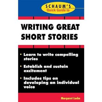 Schaum's Quick Guide to Writing Great Short Stories