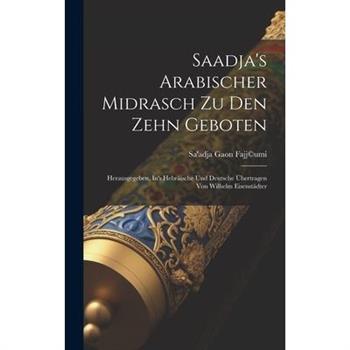 Saadja’s Arabischer Midrasch Zu Den Zehn Geboten