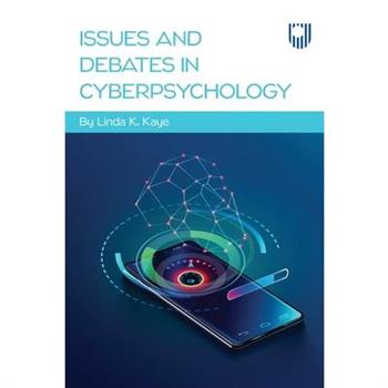 Issues and Debates in Cyberpsychology