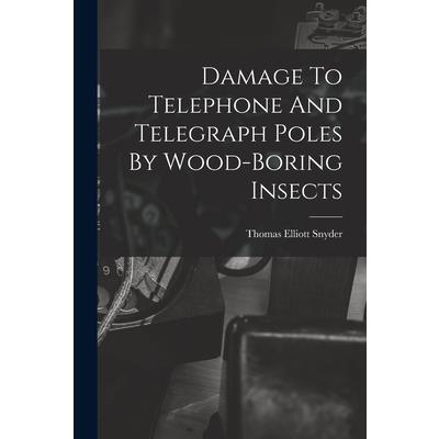 Damage To Telephone And Telegraph Poles By Wood-boring Insects