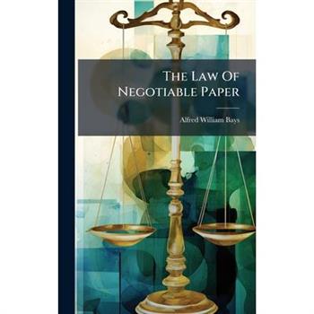 The Law Of Negotiable Paper