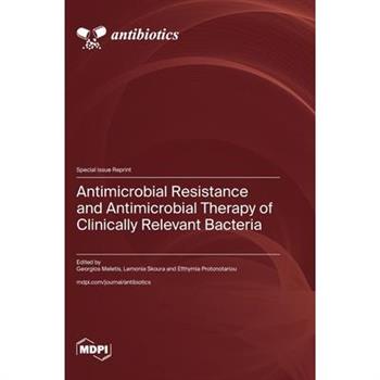 Antimicrobial Resistance and Antimicrobial Therapy of Clinically Relevant Bacteria