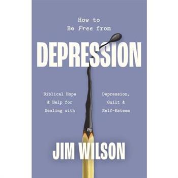 How to Be Free from Depression How to Be Free from Depression