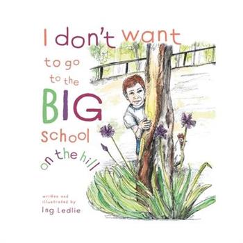 I Don’t Want To Go To The Big School On The Hill