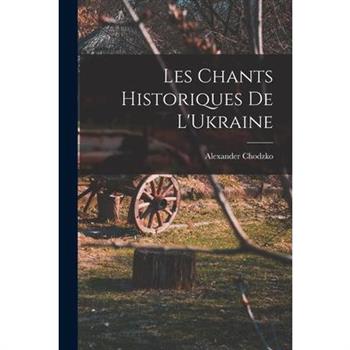 Les Chants Historiques de L’Ukraine
