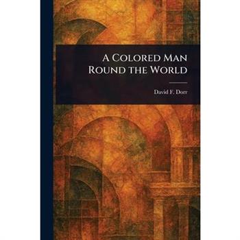 A Colored Man Round the World